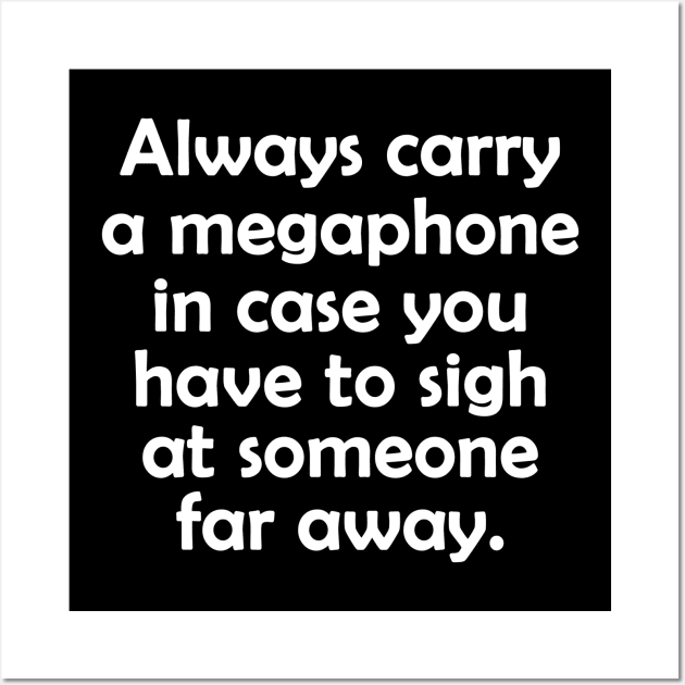 Always Carry a Megaphone Wall Art by topher